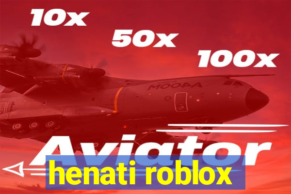 henati roblox